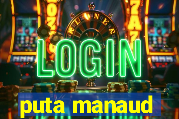 puta manaud